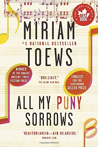 Miriam Toews: All My Puny Sorrows (2015, Vintage Canada)