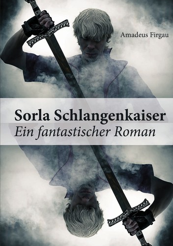 Amadeus Firgau: Sorla Schlangenkaiser (German language, 2015, Shaker Media)