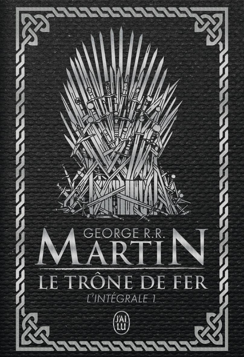 George R. R. Martin: Le trône de fer : l'intégrale 1 (French language, 2019, J'ai lu)