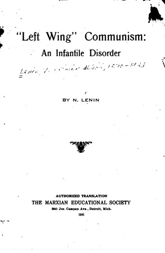 Lenin: "Left Wing" Communism: An Infantile Disorder (1921, Marxian EducationalSociety)