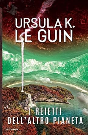 Ursula K. Le Guin (another dup plz fix): I reietti dell'altro pianeta (Paperback, Italiano language, 2018, Mondadori)