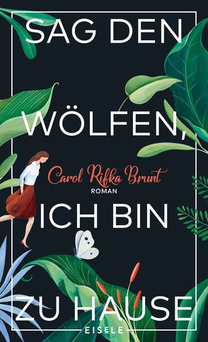Carol Rifka Brunt: Sag den Wölfen, ich bin zu Hause (deutsch language, Eisele)