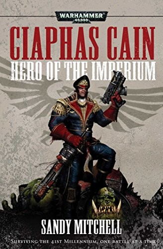 Sandy Mitchell: Ciaphas Cain: Hero of the Imperium (Paperback, 2015, Games Workshop)