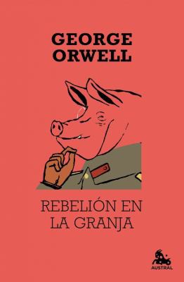 George Orwell: Rebelión en la granja (Hardcover, Spanish language, 2012, Destino, Austral)