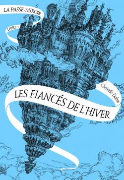 Christelle Dabos: Les Fiancés de l'hiver (Paperback, 2009, Galimar jeunesse)