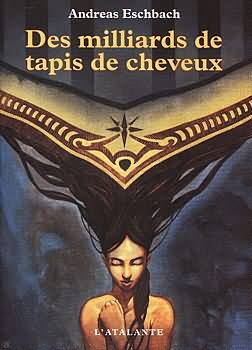 Andreas Eschbach: Des milliards de tapis de cheveux (Paperback, French language, 1999, L'Atalante)