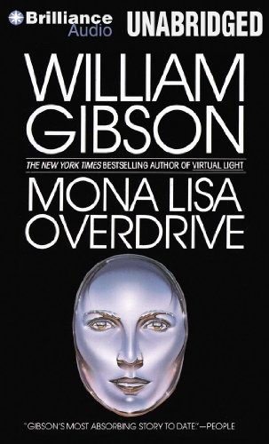William Gibson: Mona Lisa Overdrive (AudiobookFormat, 2012, Brilliance Audio)
