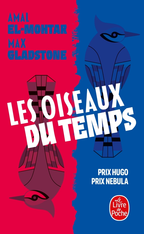 Amal El-Mohtar, Max Gladstone: Les oiseaux du temps (French language, 2023, Lgf, Le Livre de poche)