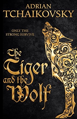 Adrian Tchaikovsky: The Tiger and the Wolf (Hardcover, Macmillan UK, MACMILLAN)