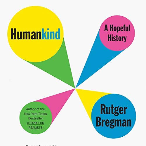 Rudger Bregman, Erica Moore, Elizabeth Manton: Humankind (AudiobookFormat, 2020, Blackstone Pub)