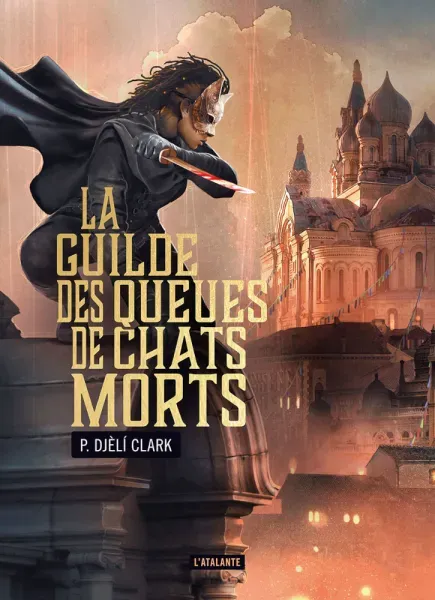 P. Djèlí Clark: La Guilde des Queues de chats morts (Paperback, français language, 2025, Atalante)