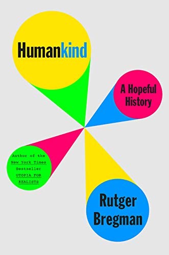 Rudger Bregman, Erica Moore, Elizabeth Manton: Humankind (Paperback, 2021, Little, Brown and Company)