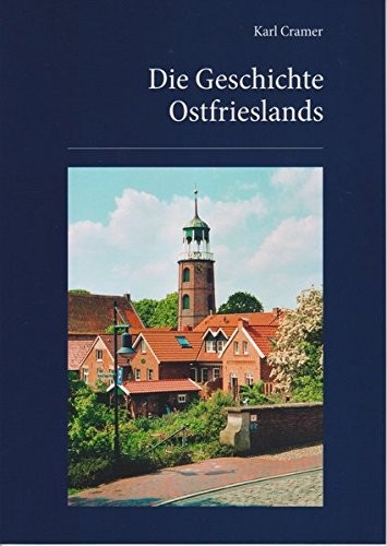 Karl Cramer: Die Geschichte Ostfrieslands (Paperback, Deutsch language, 2003, Isensee Verlag)
