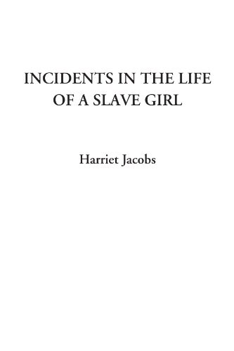 Harriet Jacobs: Incidents in the Life of a Slave Girl (Paperback, 2004, IndyPublish)