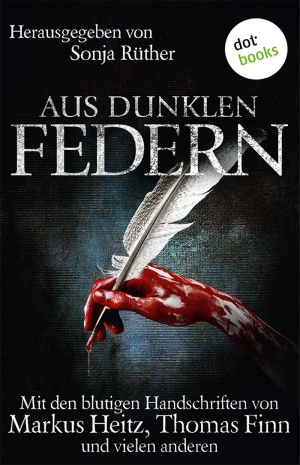 Markus Heitz, Lena Falkenhagen, Thomas Finn, Boris Koch, Sonja Rüther, Hanka Jobke, Vincent Voss: Aus dunklen Federn (EBook, Deutsch language, dotbooks Verlag)