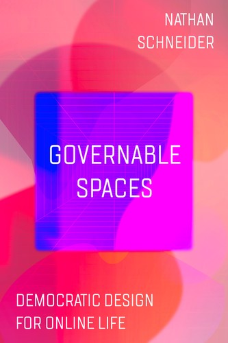 Nathan Schneider, Darija Medic: Governable spaces (Paperback, 2024, University of California Press)