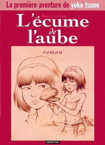 Roger Leloup: L'écume de l'aube (Hardcover, French language, 1999, Casterman)