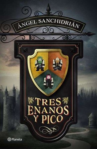 Ángel Sanchidrián: Tres enanos y pico (2017, Planeta, Editorial Planeta)