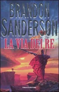 Brandon Sanderson, Gabriel Giorgi: La via dei re (Hardcover, Italian language, 2011, Fanucci)