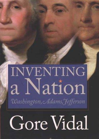 Gore Vidal: Inventing a nation (2003, Yale University Press)