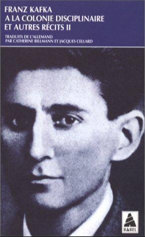 Franz Kafka: À la colonie disciplinaire : et autres récits 2 (French language, 1998, Actes Sud)