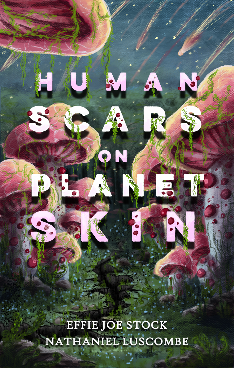 Effie Joe Stock, Nathaniel Luscombe: Human Scars on Planet Skin (Paperback, Dragon Bone Publishing)