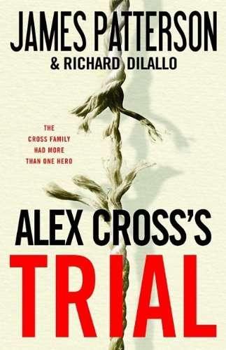 James Patterson, James Patterson OL22258A [Work in progress. Please do not merge James Patterson.]: Alex Cross's trial (Hardcover, 2009, Little, Brown and Co.)