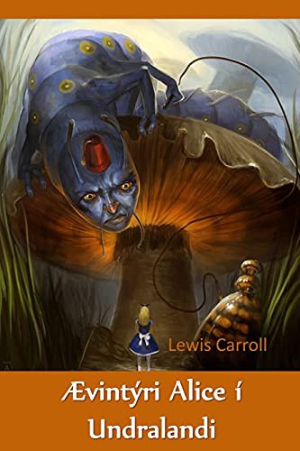 Lewis Carroll: Ævintýri Alice í Undralandi (Paperback, 2021, Gyrfalcon Books)